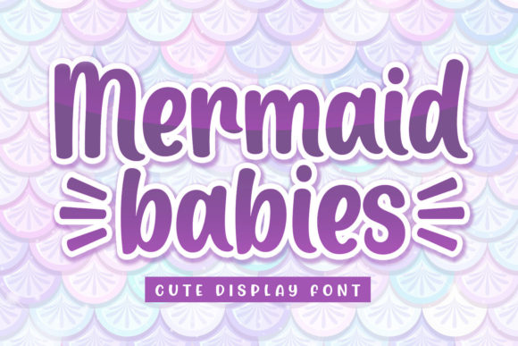 Mermaid Babies: A Display Font for Playful Branding